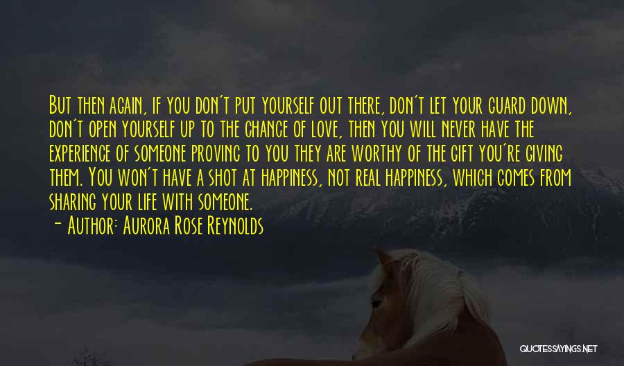 Aurora Rose Reynolds Quotes: But Then Again, If You Don't Put Yourself Out There, Don't Let Your Guard Down, Don't Open Yourself Up To