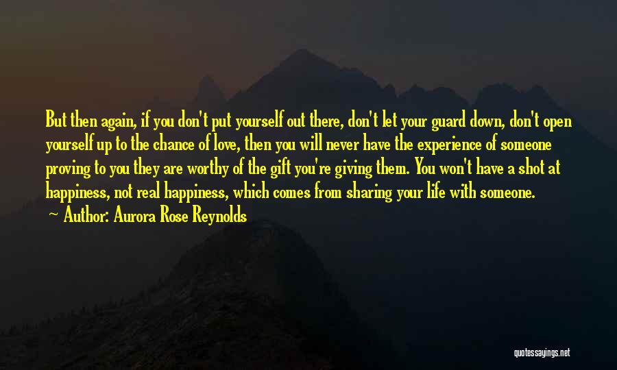 Aurora Rose Reynolds Quotes: But Then Again, If You Don't Put Yourself Out There, Don't Let Your Guard Down, Don't Open Yourself Up To