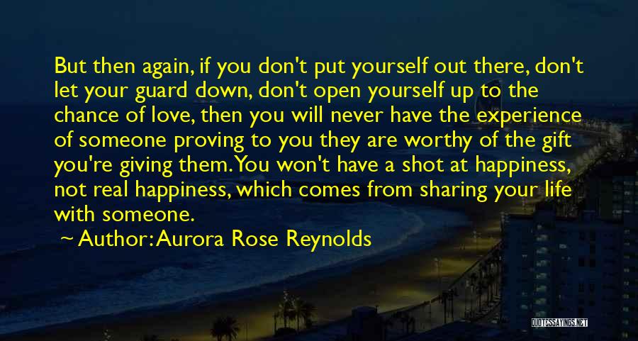 Aurora Rose Reynolds Quotes: But Then Again, If You Don't Put Yourself Out There, Don't Let Your Guard Down, Don't Open Yourself Up To
