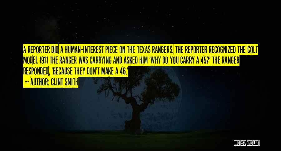 Clint Smith Quotes: A Reporter Did A Human-interest Piece On The Texas Rangers. The Reporter Recognized The Colt Model 1911 The Ranger Was