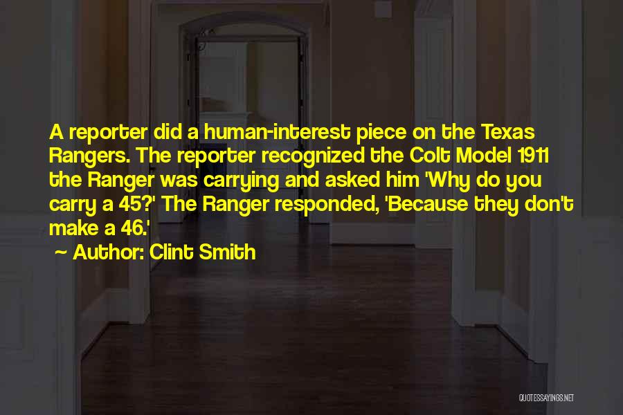 Clint Smith Quotes: A Reporter Did A Human-interest Piece On The Texas Rangers. The Reporter Recognized The Colt Model 1911 The Ranger Was