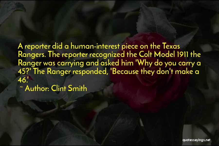 Clint Smith Quotes: A Reporter Did A Human-interest Piece On The Texas Rangers. The Reporter Recognized The Colt Model 1911 The Ranger Was