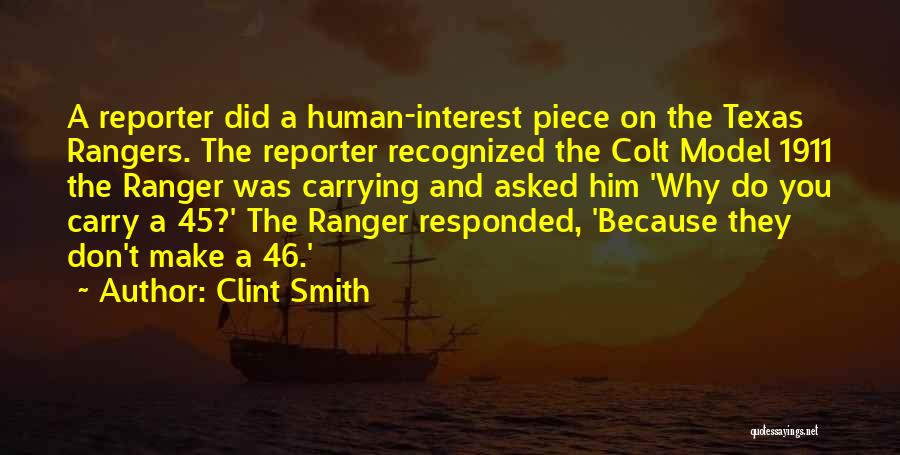 Clint Smith Quotes: A Reporter Did A Human-interest Piece On The Texas Rangers. The Reporter Recognized The Colt Model 1911 The Ranger Was