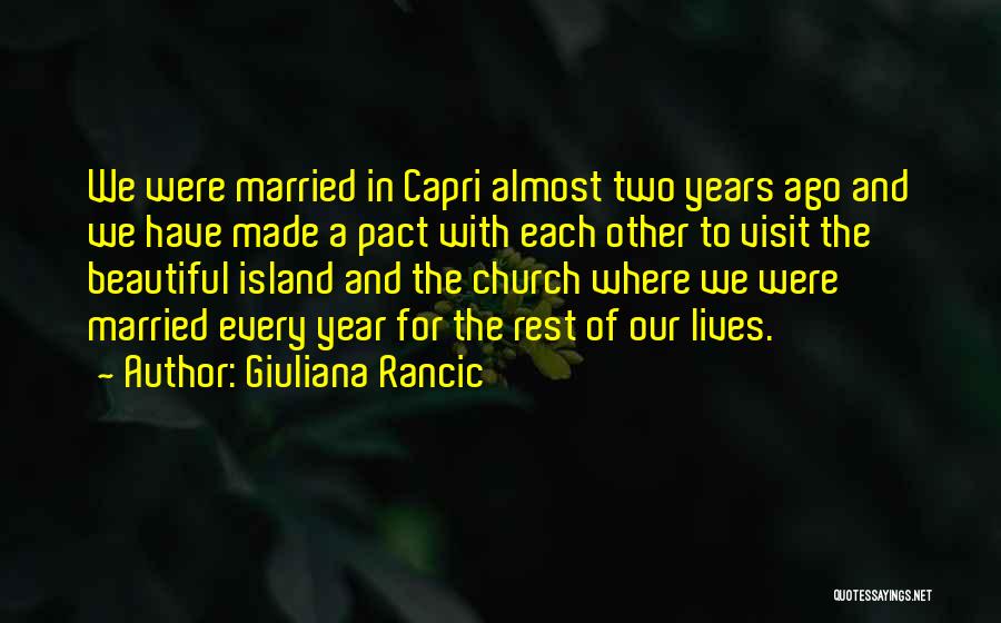 Giuliana Rancic Quotes: We Were Married In Capri Almost Two Years Ago And We Have Made A Pact With Each Other To Visit