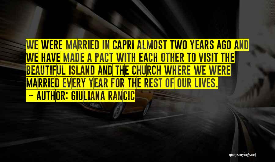 Giuliana Rancic Quotes: We Were Married In Capri Almost Two Years Ago And We Have Made A Pact With Each Other To Visit