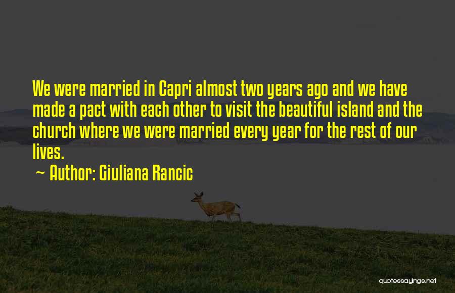 Giuliana Rancic Quotes: We Were Married In Capri Almost Two Years Ago And We Have Made A Pact With Each Other To Visit