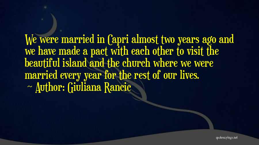 Giuliana Rancic Quotes: We Were Married In Capri Almost Two Years Ago And We Have Made A Pact With Each Other To Visit