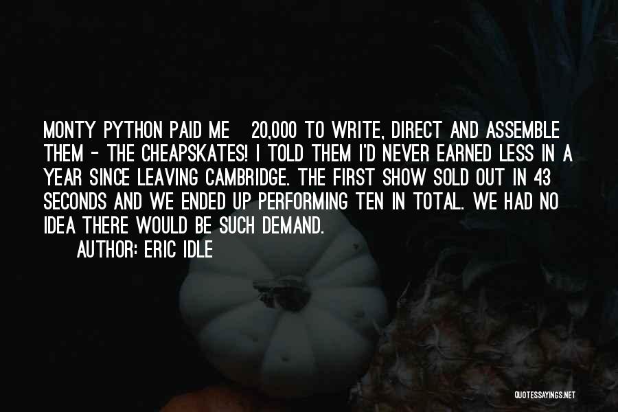 Eric Idle Quotes: Monty Python Paid Me Â£20,000 To Write, Direct And Assemble Them - The Cheapskates! I Told Them I'd Never Earned