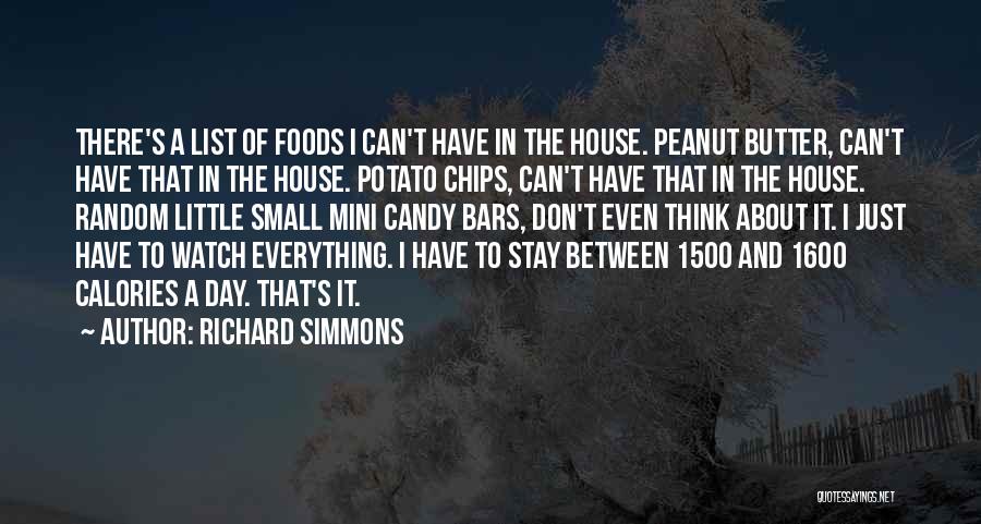 Richard Simmons Quotes: There's A List Of Foods I Can't Have In The House. Peanut Butter, Can't Have That In The House. Potato