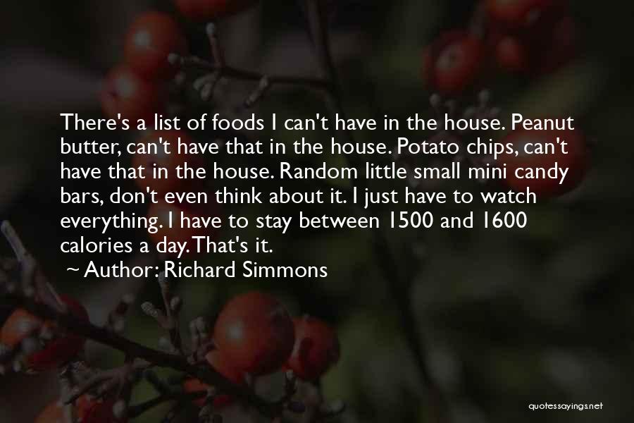 Richard Simmons Quotes: There's A List Of Foods I Can't Have In The House. Peanut Butter, Can't Have That In The House. Potato