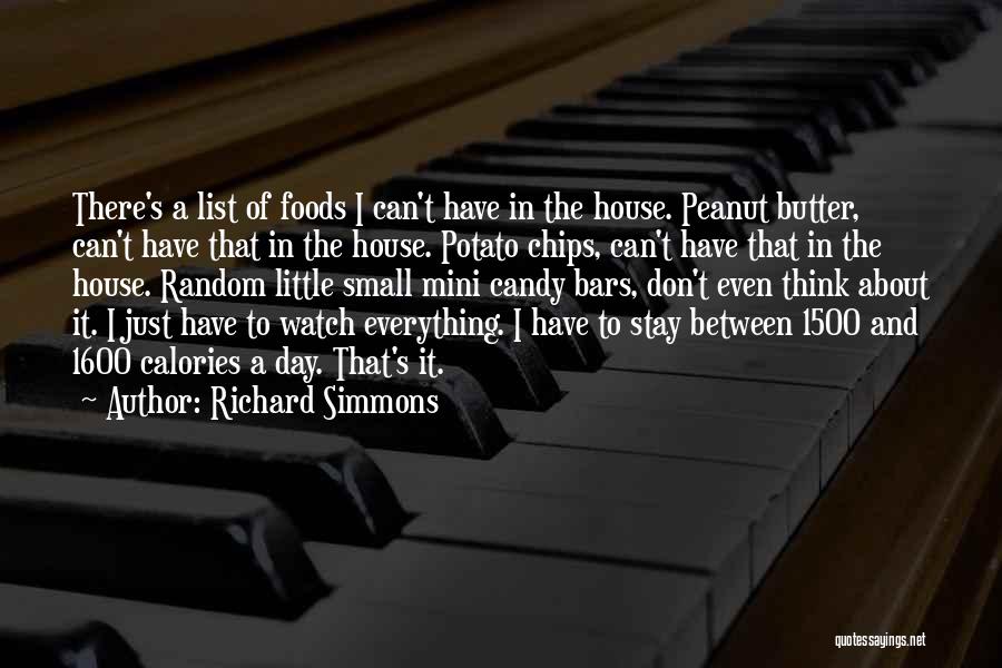 Richard Simmons Quotes: There's A List Of Foods I Can't Have In The House. Peanut Butter, Can't Have That In The House. Potato