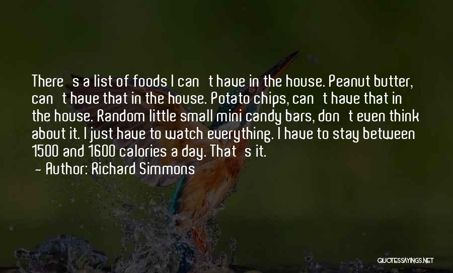 Richard Simmons Quotes: There's A List Of Foods I Can't Have In The House. Peanut Butter, Can't Have That In The House. Potato