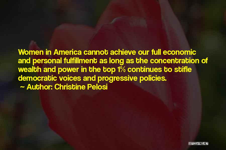 Christine Pelosi Quotes: Women In America Cannot Achieve Our Full Economic And Personal Fulfillment As Long As The Concentration Of Wealth And Power