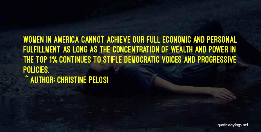 Christine Pelosi Quotes: Women In America Cannot Achieve Our Full Economic And Personal Fulfillment As Long As The Concentration Of Wealth And Power