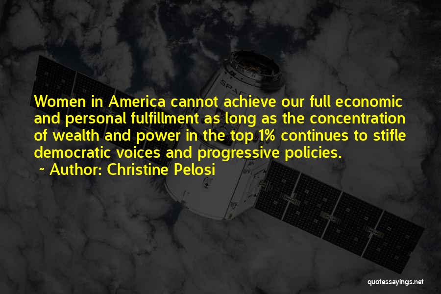 Christine Pelosi Quotes: Women In America Cannot Achieve Our Full Economic And Personal Fulfillment As Long As The Concentration Of Wealth And Power