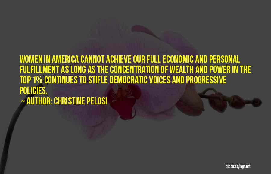 Christine Pelosi Quotes: Women In America Cannot Achieve Our Full Economic And Personal Fulfillment As Long As The Concentration Of Wealth And Power