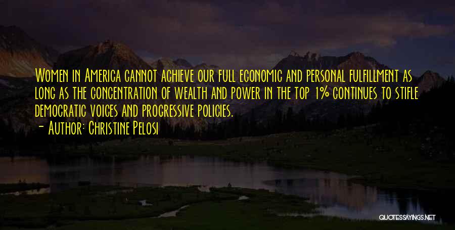 Christine Pelosi Quotes: Women In America Cannot Achieve Our Full Economic And Personal Fulfillment As Long As The Concentration Of Wealth And Power