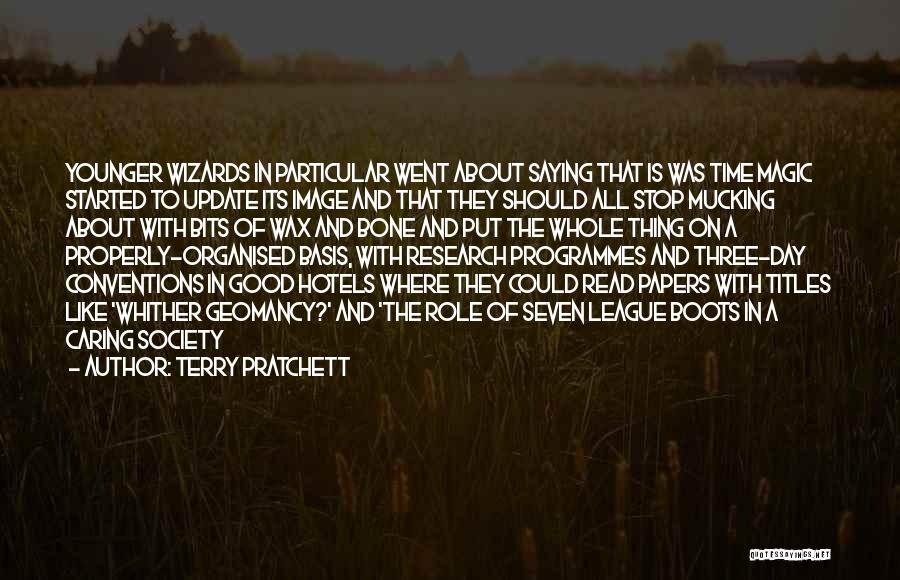 Terry Pratchett Quotes: Younger Wizards In Particular Went About Saying That Is Was Time Magic Started To Update Its Image And That They
