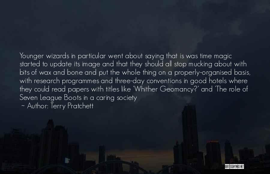 Terry Pratchett Quotes: Younger Wizards In Particular Went About Saying That Is Was Time Magic Started To Update Its Image And That They