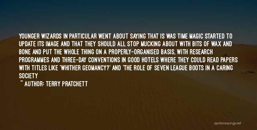 Terry Pratchett Quotes: Younger Wizards In Particular Went About Saying That Is Was Time Magic Started To Update Its Image And That They