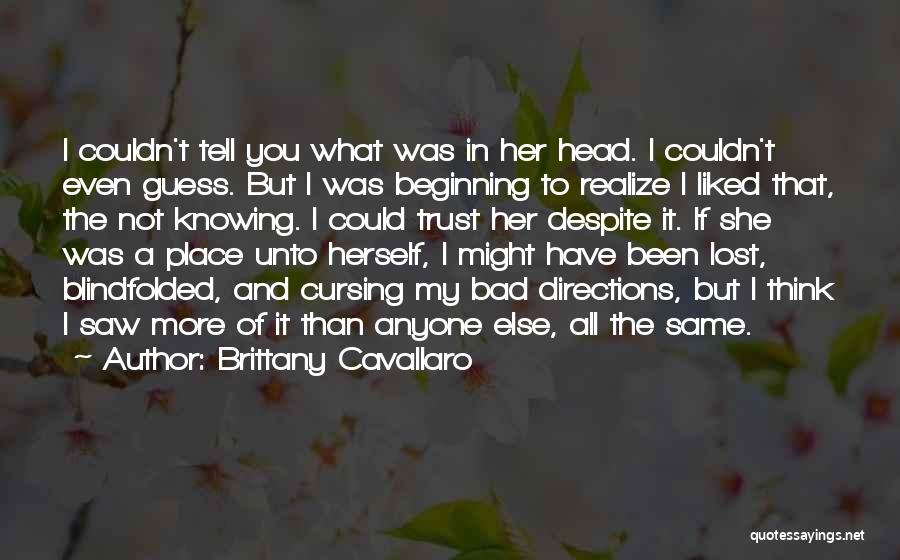 Brittany Cavallaro Quotes: I Couldn't Tell You What Was In Her Head. I Couldn't Even Guess. But I Was Beginning To Realize I