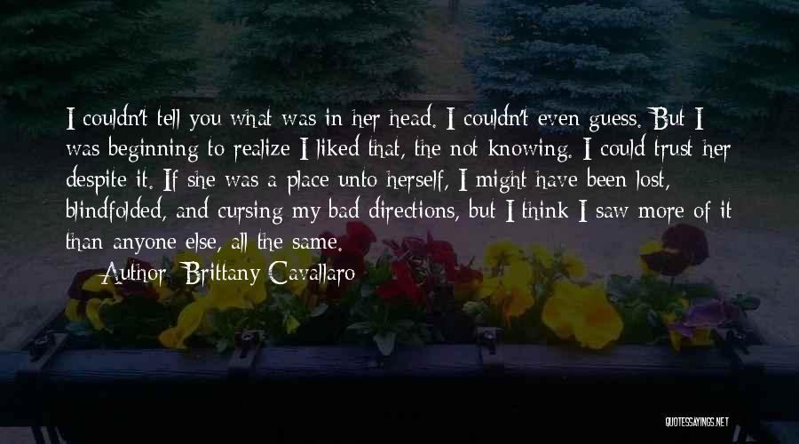 Brittany Cavallaro Quotes: I Couldn't Tell You What Was In Her Head. I Couldn't Even Guess. But I Was Beginning To Realize I