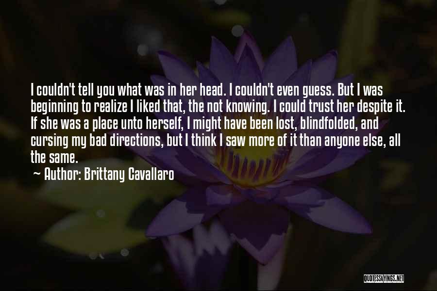 Brittany Cavallaro Quotes: I Couldn't Tell You What Was In Her Head. I Couldn't Even Guess. But I Was Beginning To Realize I