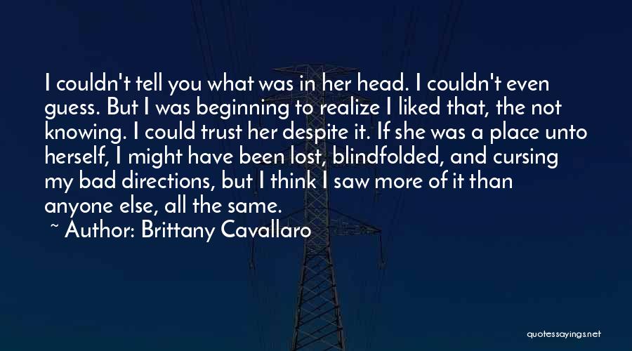 Brittany Cavallaro Quotes: I Couldn't Tell You What Was In Her Head. I Couldn't Even Guess. But I Was Beginning To Realize I