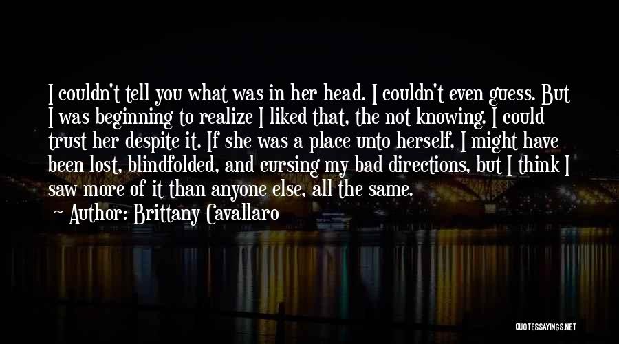 Brittany Cavallaro Quotes: I Couldn't Tell You What Was In Her Head. I Couldn't Even Guess. But I Was Beginning To Realize I