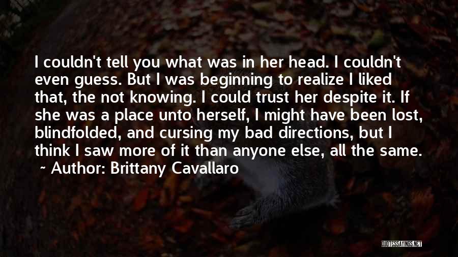 Brittany Cavallaro Quotes: I Couldn't Tell You What Was In Her Head. I Couldn't Even Guess. But I Was Beginning To Realize I