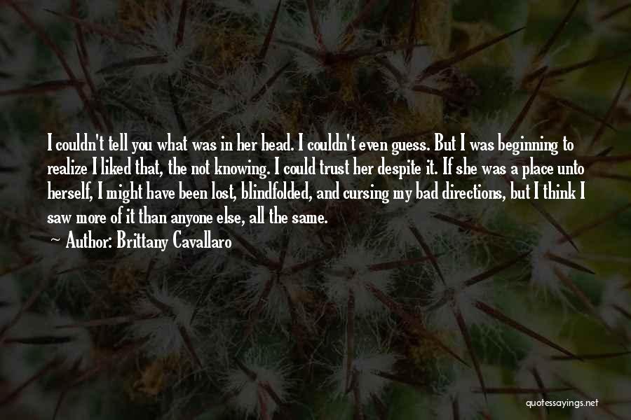 Brittany Cavallaro Quotes: I Couldn't Tell You What Was In Her Head. I Couldn't Even Guess. But I Was Beginning To Realize I