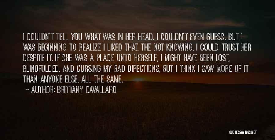 Brittany Cavallaro Quotes: I Couldn't Tell You What Was In Her Head. I Couldn't Even Guess. But I Was Beginning To Realize I