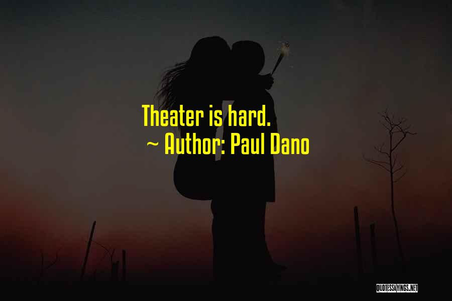 Paul Dano Quotes: Theater Is Hard.
