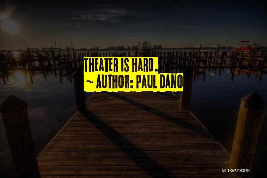 Paul Dano Quotes: Theater Is Hard.