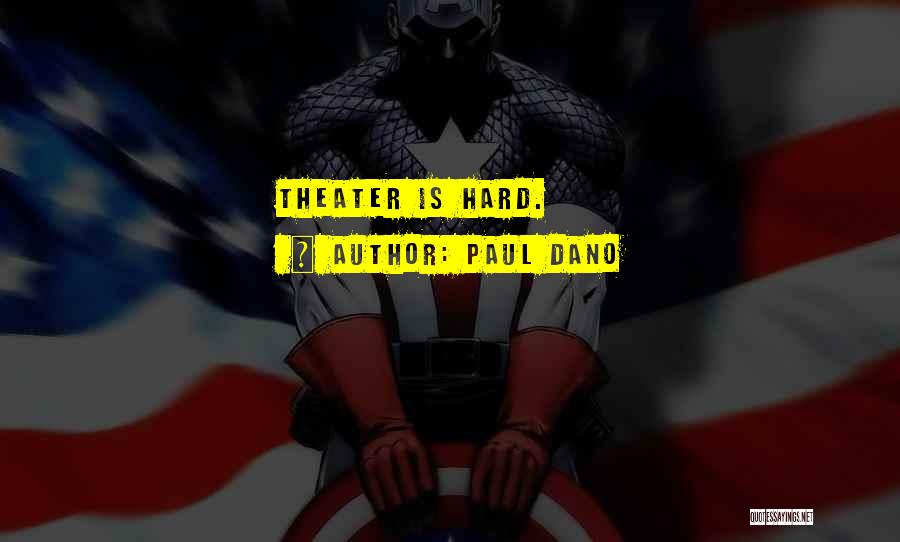 Paul Dano Quotes: Theater Is Hard.