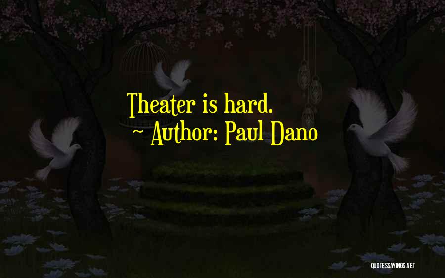 Paul Dano Quotes: Theater Is Hard.