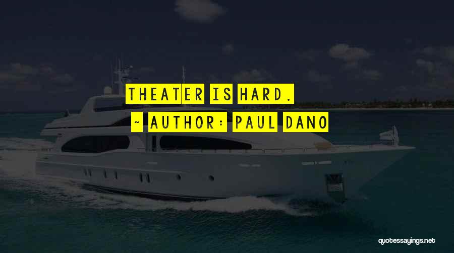 Paul Dano Quotes: Theater Is Hard.