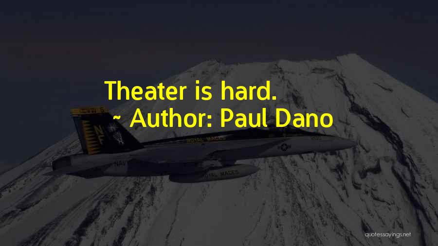 Paul Dano Quotes: Theater Is Hard.
