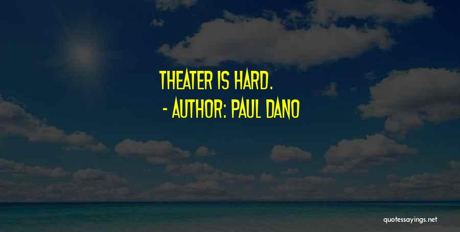 Paul Dano Quotes: Theater Is Hard.