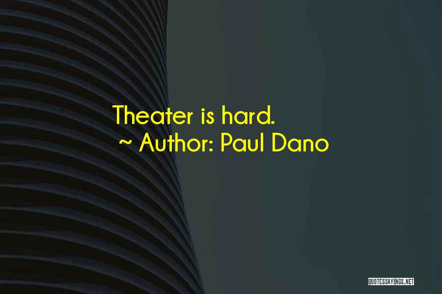 Paul Dano Quotes: Theater Is Hard.