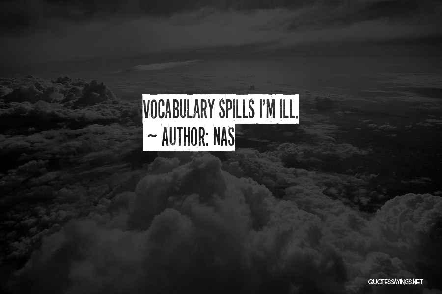 Nas Quotes: Vocabulary Spills I'm Ill.