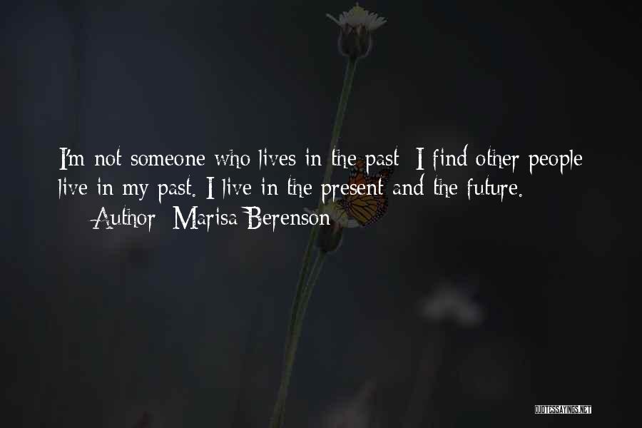 Marisa Berenson Quotes: I'm Not Someone Who Lives In The Past; I Find Other People Live In My Past. I Live In The
