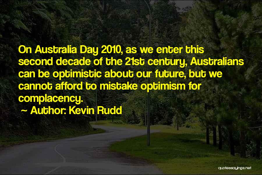 Kevin Rudd Quotes: On Australia Day 2010, As We Enter This Second Decade Of The 21st Century, Australians Can Be Optimistic About Our