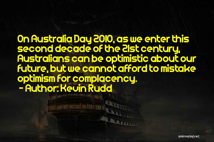 Kevin Rudd Quotes: On Australia Day 2010, As We Enter This Second Decade Of The 21st Century, Australians Can Be Optimistic About Our