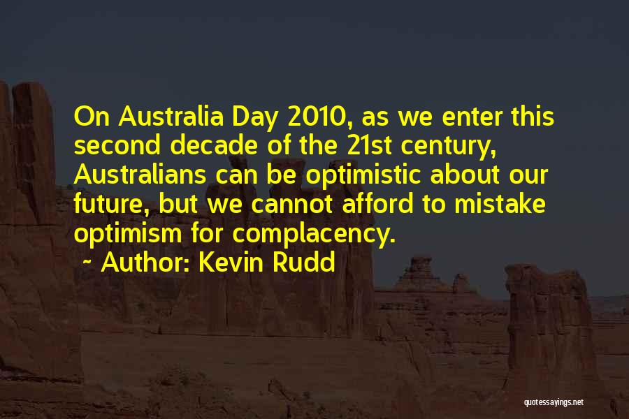 Kevin Rudd Quotes: On Australia Day 2010, As We Enter This Second Decade Of The 21st Century, Australians Can Be Optimistic About Our