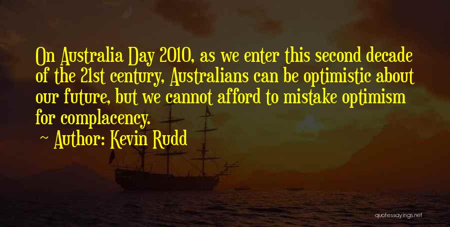 Kevin Rudd Quotes: On Australia Day 2010, As We Enter This Second Decade Of The 21st Century, Australians Can Be Optimistic About Our