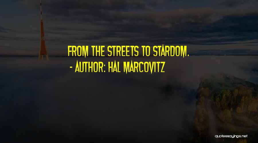 Hal Marcovitz Quotes: From The Streets To Stardom.