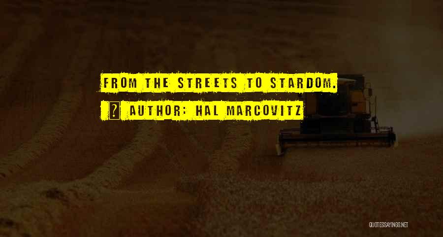 Hal Marcovitz Quotes: From The Streets To Stardom.