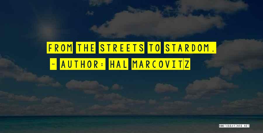 Hal Marcovitz Quotes: From The Streets To Stardom.