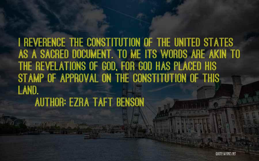 Ezra Taft Benson Quotes: I Reverence The Constitution Of The United States As A Sacred Document. To Me Its Words Are Akin To The